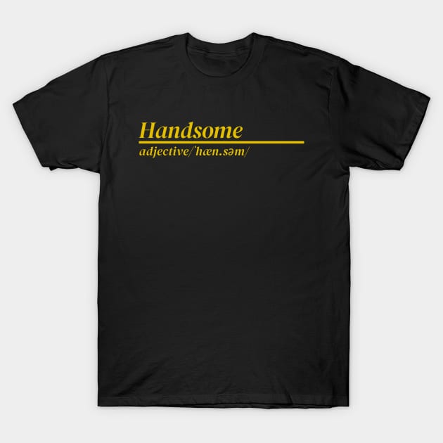 Word Handsome T-Shirt by Ralen11_